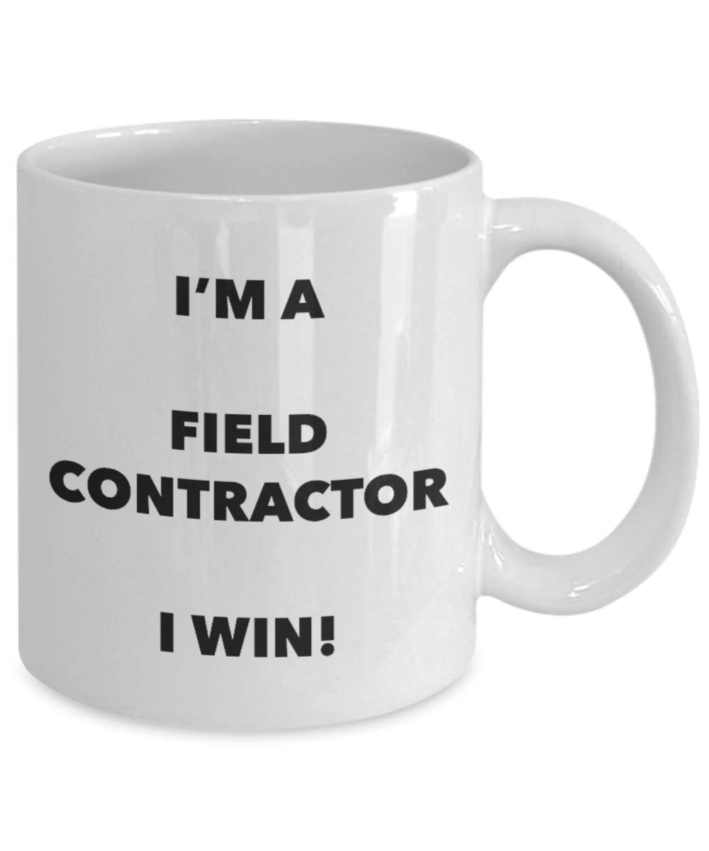 I'm a Field Contractor Mug I win - Funny Coffee Cup - Novelty Birthday Christmas Gag Gifts Idea