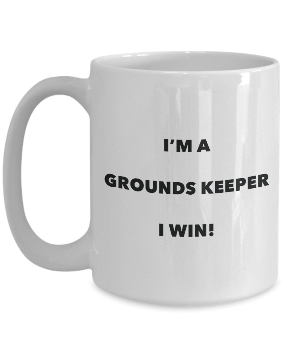 I'm a Grounds Keeper Mug I win - Funny Coffee Cup - Novelty Birthday Christmas Gag Gifts Idea