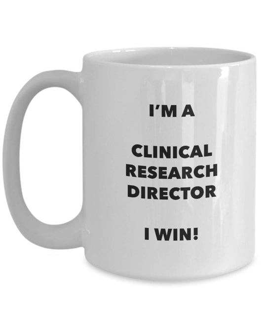 Clinical Research Director Mug - I'm a Clinical Research Director I win! - Funny Coffee Cup - Novelty Birthday Christmas Gag Gifts Idea