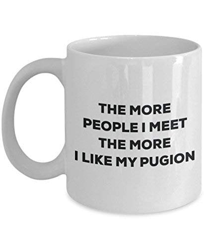 The More People I Meet The More I Like My Pugion Mug - Funny Coffee Cup - Christmas Dog Lover Cute Gag Gifts Idea