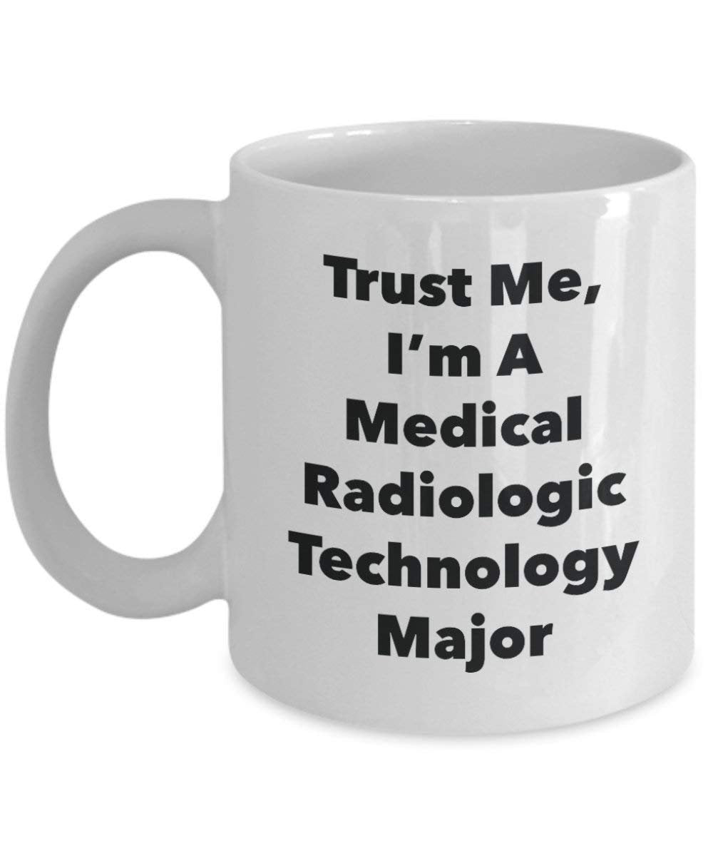 Trust Me, I 'm A Medical radiologische Technologie Major Becher – Lustige Kaffee Tasse – Cute Graduation Gag Geschenke Ideen für Freunde und Klassenkameraden