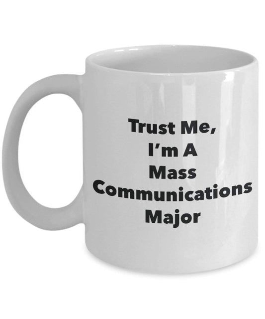 Trust Me, I 'm A MASS Communications Major Becher – Lustige Kaffee Tasse – Cute Graduation Gag Geschenke Ideen für Freunde und Klassenkameraden