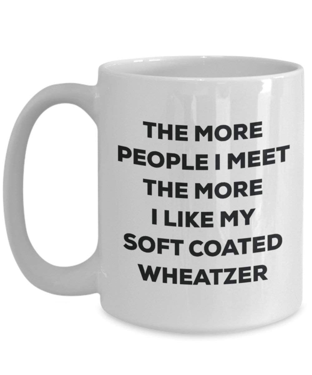 The more people I meet the more I like my Soft Coated Wheatzer Mug - Funny Coffee Cup - Christmas Dog Lover Cute Gag Gifts Idea