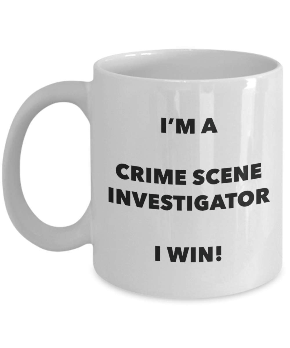 I'm a Crime Scene Investigator Mug I win! - Funny Coffee Cup - Novelty Birthday Christmas Gag Gifts Idea