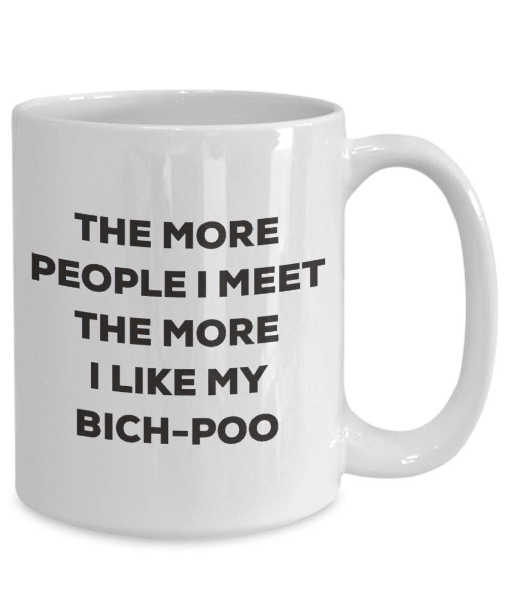 Le plus de personnes I Meet the More I Like My Bich-poo Mug de Noël – Funny Tasse à café – amateur de chien mignon Gag Gifts Idée 11oz blanc