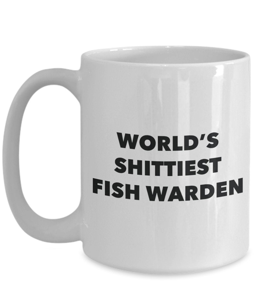 Fish Warden Coffee Mug - World's Shittiest Fish Warden - Gifts for Fish Warden - Funny Novelty Birthday Present Idea - Can Add To Gift Bag Basket Box