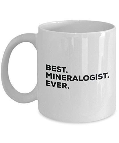 Best Mineralogist Ever Mug - Funny Coffee Cup -Thank You Appreciation for Christmas Birthday Holiday Unique Gift Ideas