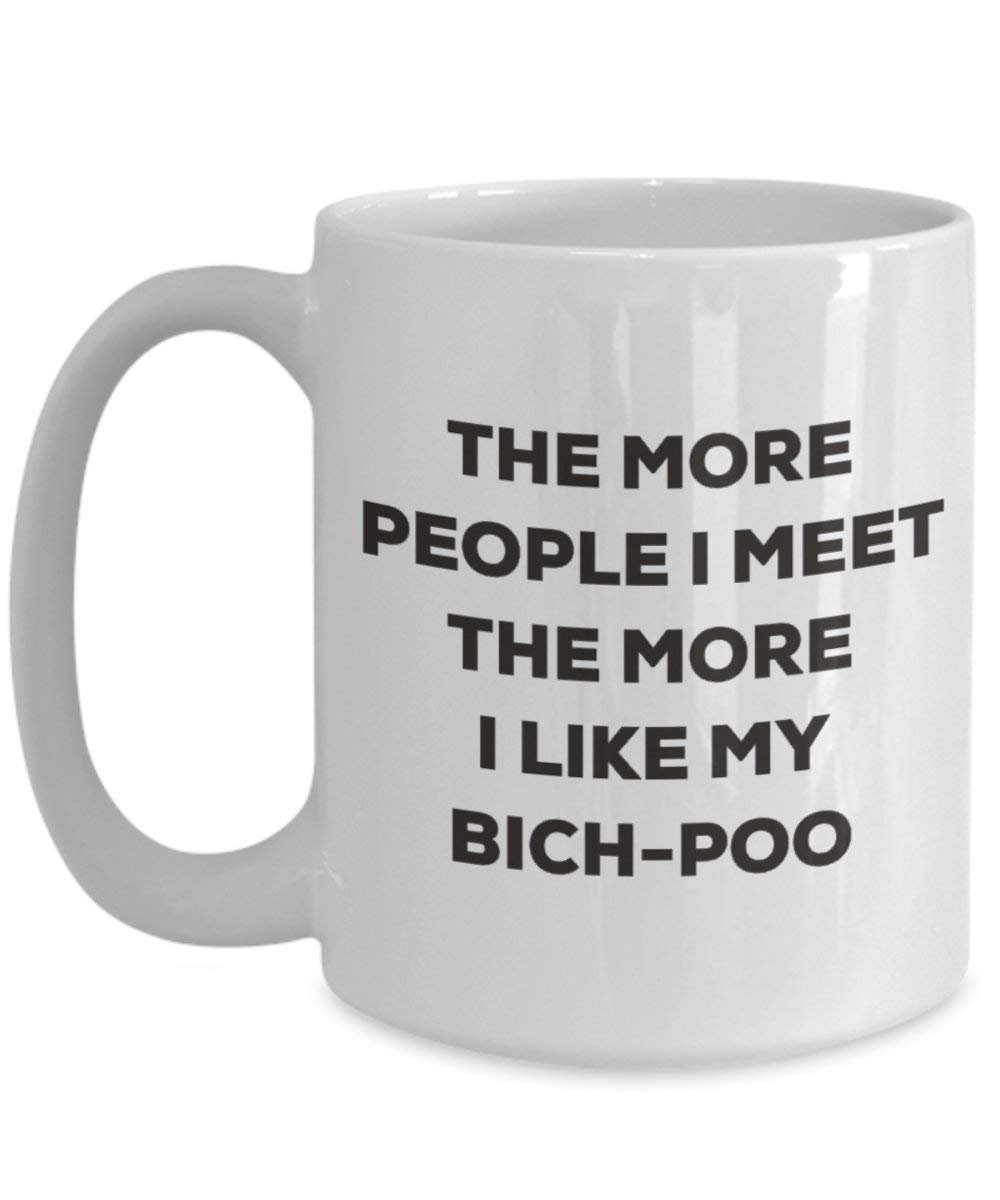 Le plus de personnes I Meet the More I Like My Bich-poo Mug de Noël – Funny Tasse à café – amateur de chien mignon Gag Gifts Idée 11oz blanc