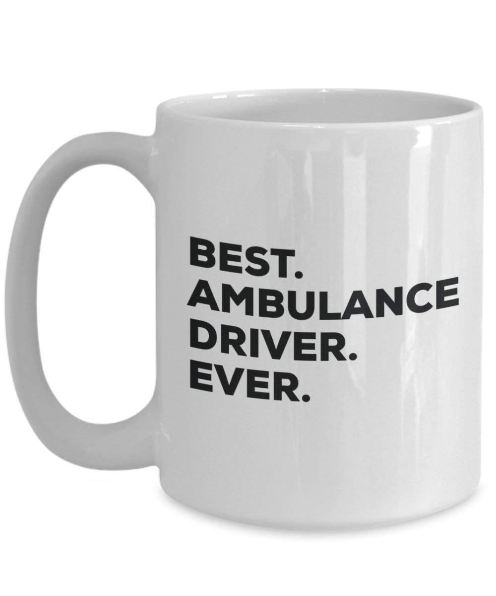 Best Ambulance Driver Ever Mug - Funny Coffee Cup -Thank You Appreciation For Christmas Birthday Holiday Unique Gift Ideas