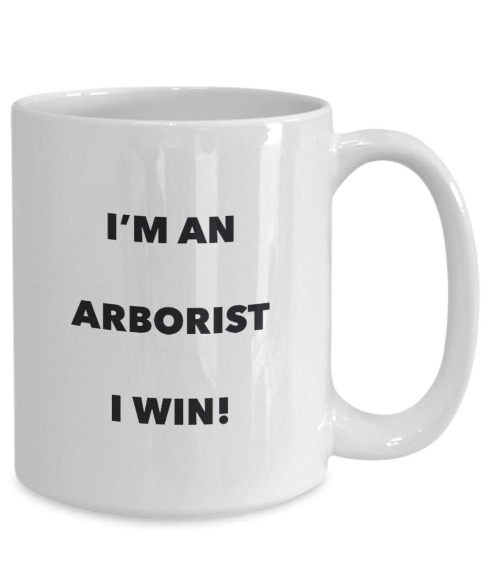 Arborist Mug - I'm an Arborist I win! - Funny Coffee Cup - Novelty Birthday Christmas Gag Gifts Idea