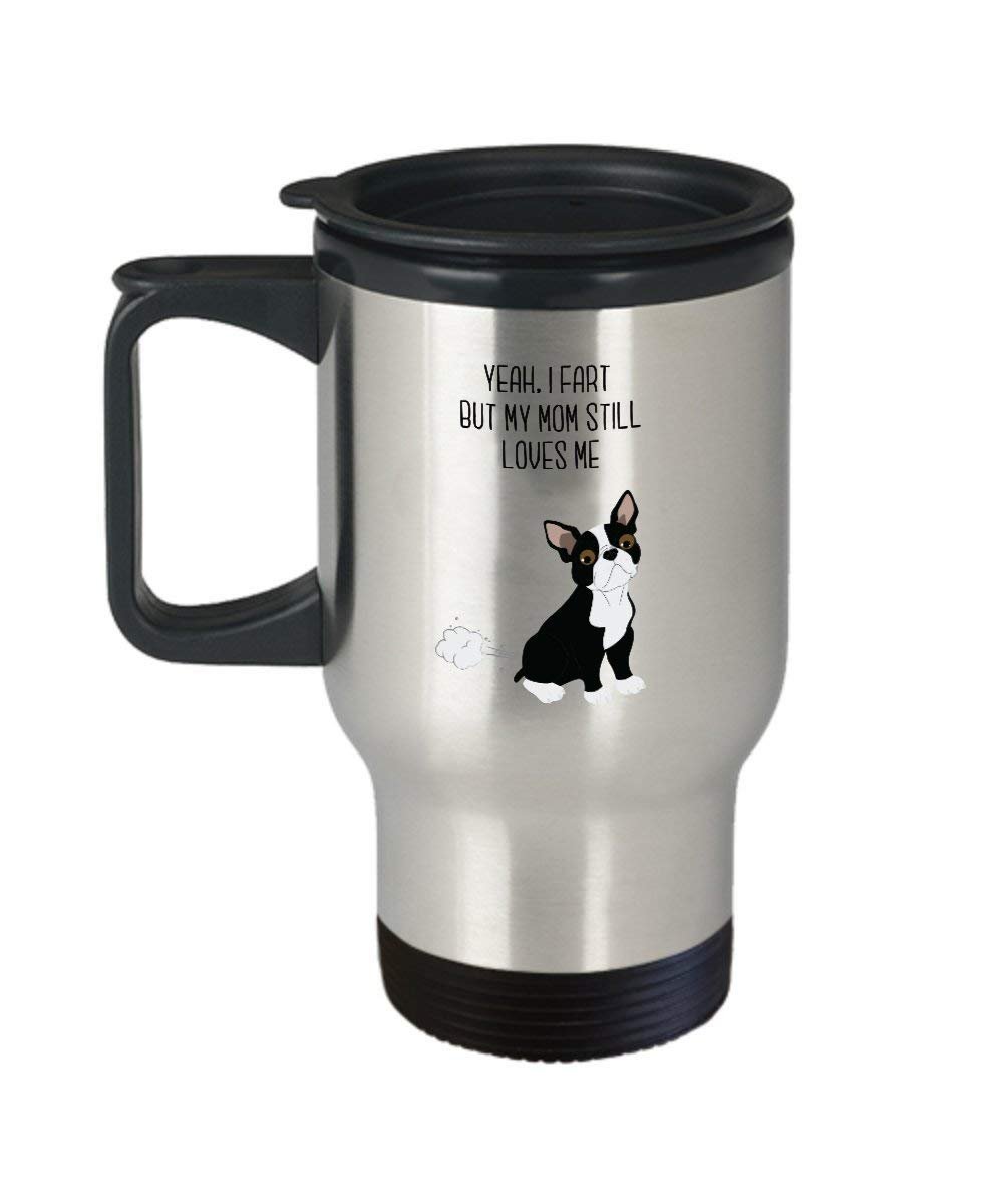 Boston terrier Fart Travel mug – Yeah, i Fart ma la mia mamma still Loves me- Funny Tea Hot Cocoa Coffee – novelty Birthday Christmas GAG regalo idea