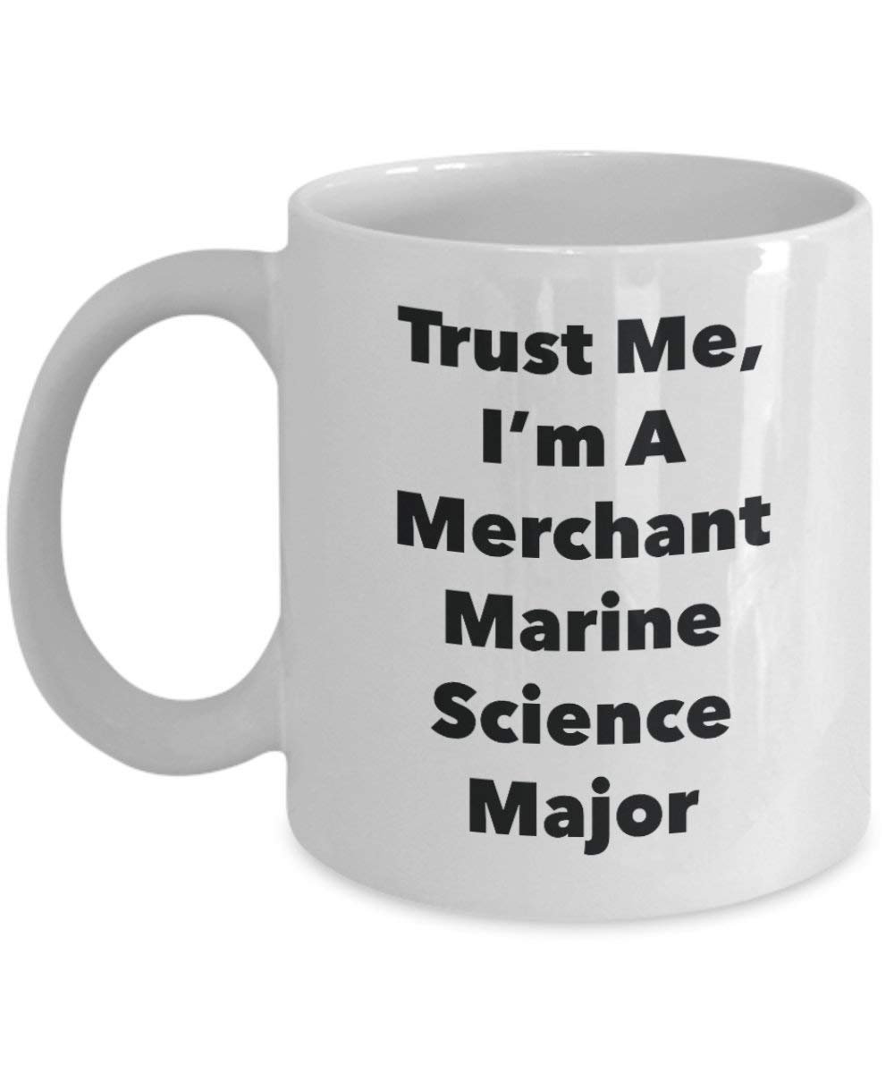 Trust Me, I 'm A merchant Marine Wissenschaft Major Becher – Lustige Kaffee Tasse – Cute Graduation Gag Geschenke Ideen für Freunde und Klassenkameraden
