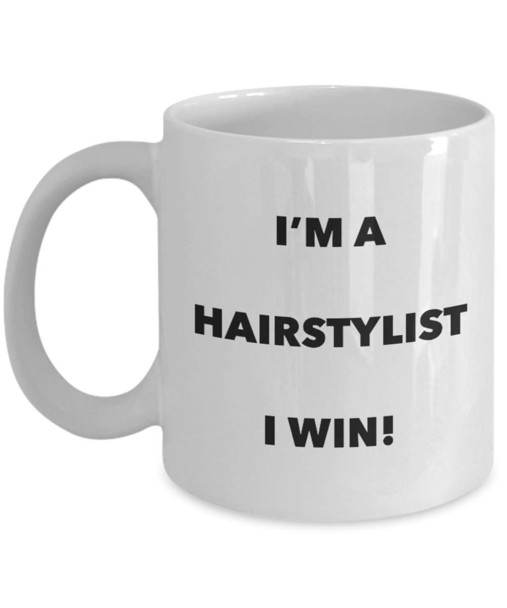 I'm a Hairstylist Mug I win - Funny Coffee Cup - Novelty Birthday Christmas Gag Gifts Idea