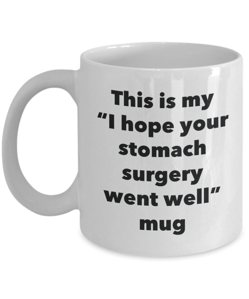 This is My "I Hope Your Stomach Surgery Went Well" Mug - Funny Tea Hot Cocoa Coffee Cup - Novelty Birthday Christmas Anniversary Gag Gifts Idea