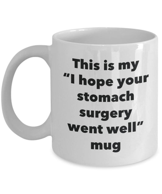 This is My "I Hope Your Stomach Surgery Went Well" Mug - Funny Tea Hot Cocoa Coffee Cup - Novelty Birthday Christmas Anniversary Gag Gifts Idea