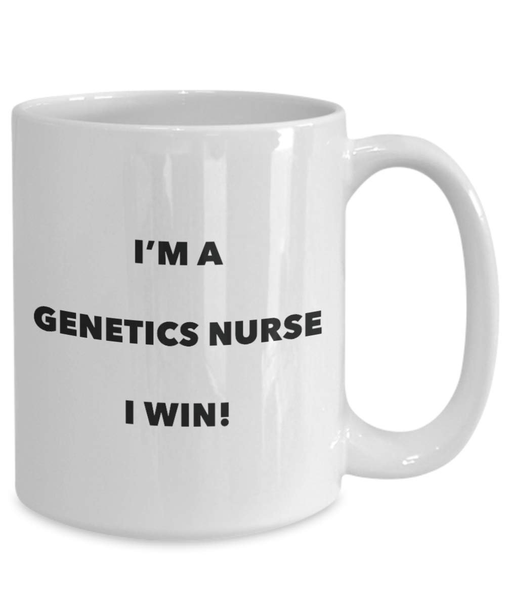 I'm a Genetics Nurse Mug I win - Funny Coffee Cup - Novelty Birthday Christmas Gag Gifts Idea