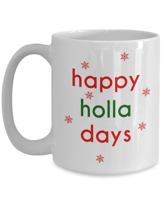 Happy Holla Days Tasse – Lustige Teetasse für heiße Kakao – Neuheit Geburtstagsgeschenk