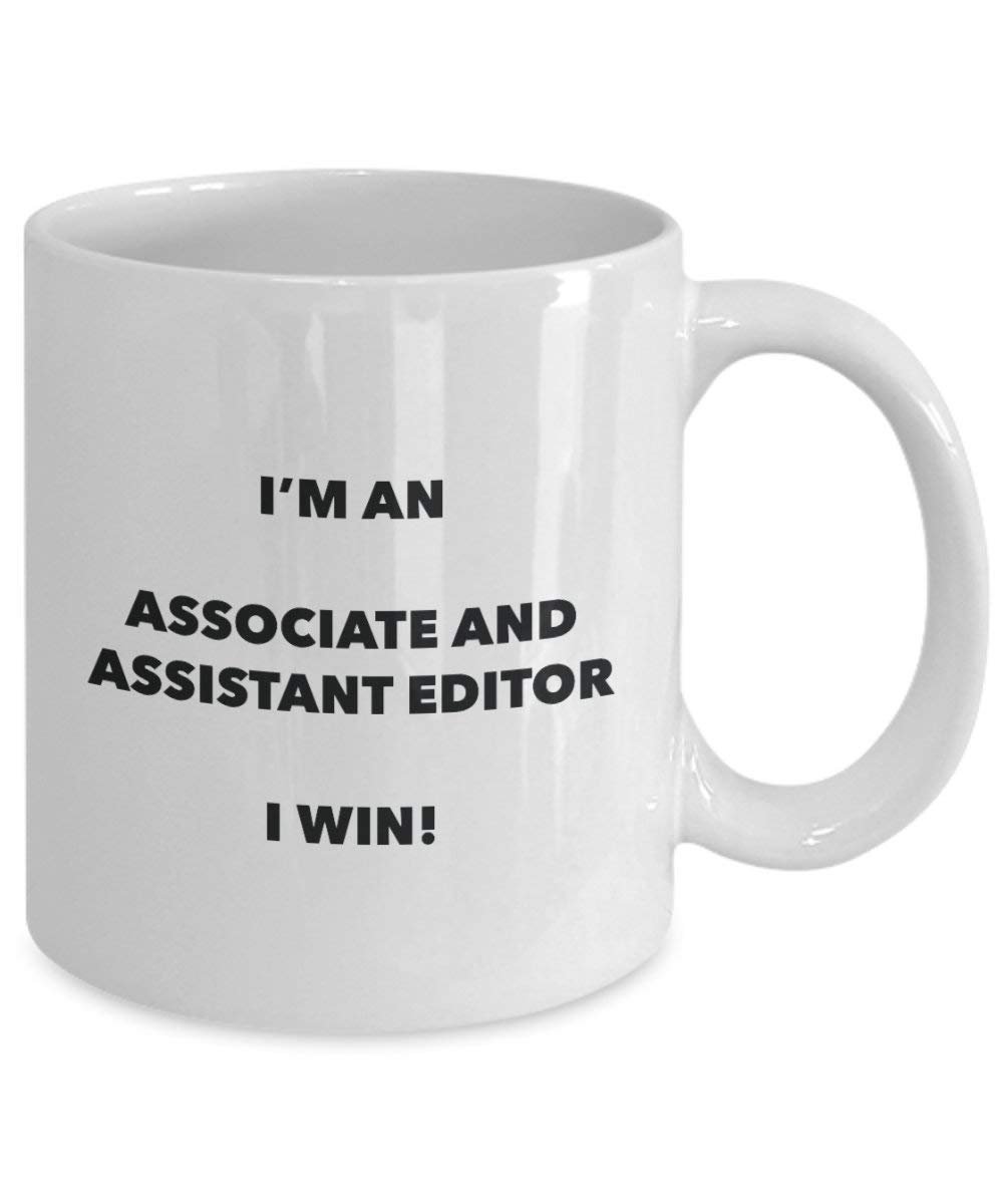 Associate And Assistant Editor Mug - I'm an Associate And Assistant Editor I win! - Funny Coffee Cup - Novelty Birthday Christmas Gag Gifts Idea