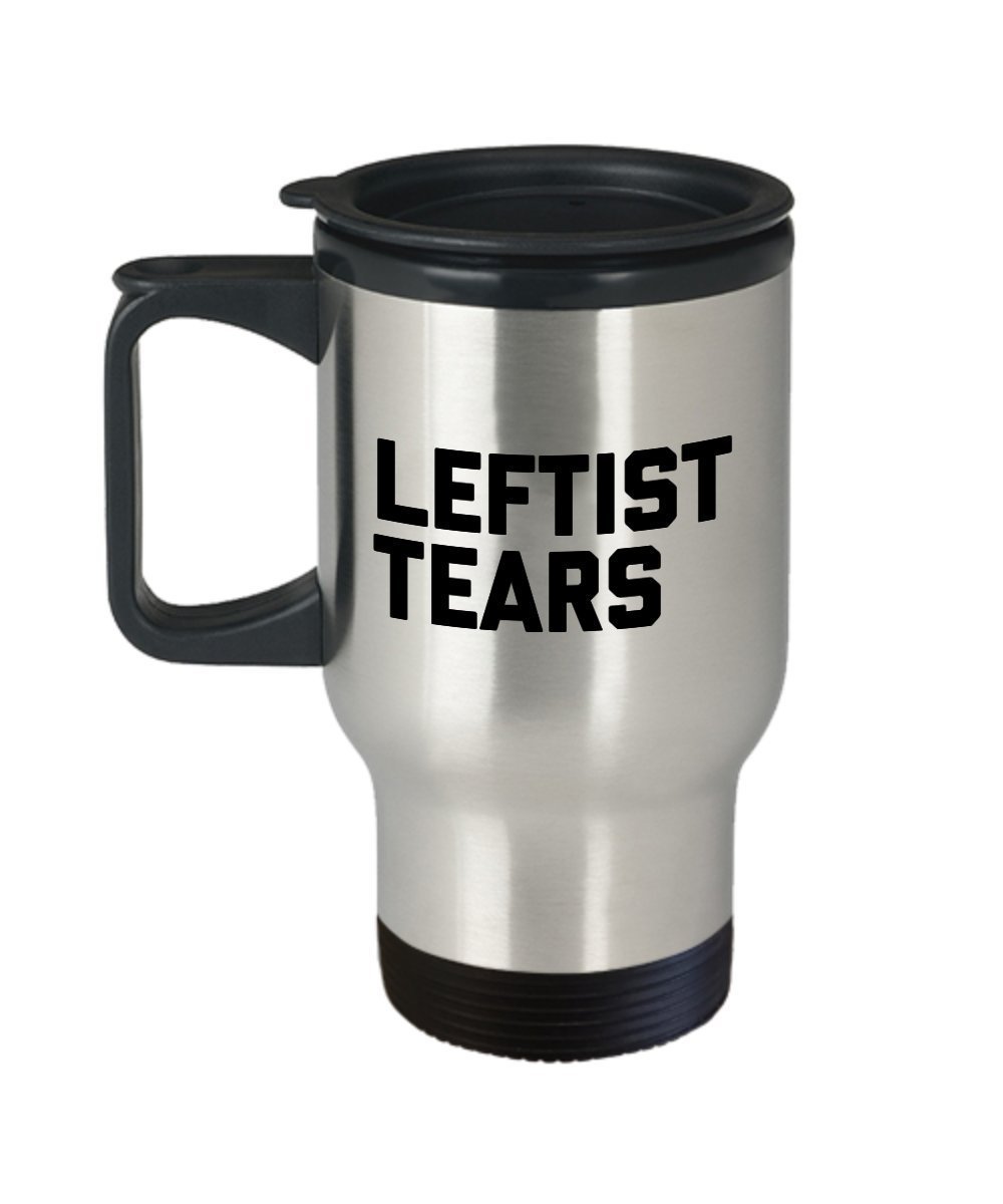 Leftist Tears Mug - Leftists Travel Mug - The Lefties Hot Or Cold Gifts - Insulated Tumbler Mug