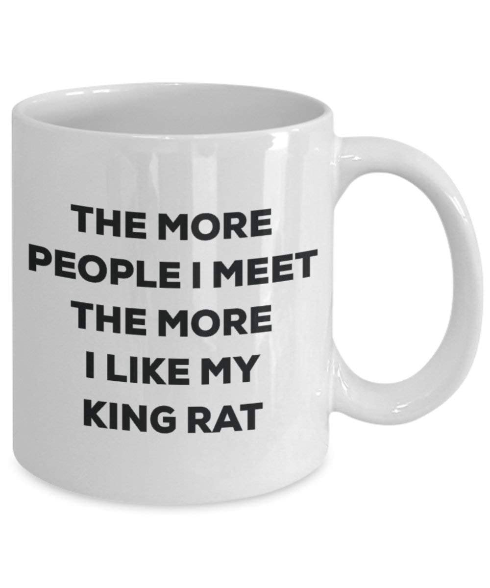 The More People I Meet The More I Like My King Rat Mug - Funny Coffee Cup - Christmas Dog Lover Cute Gag Gifts Idea