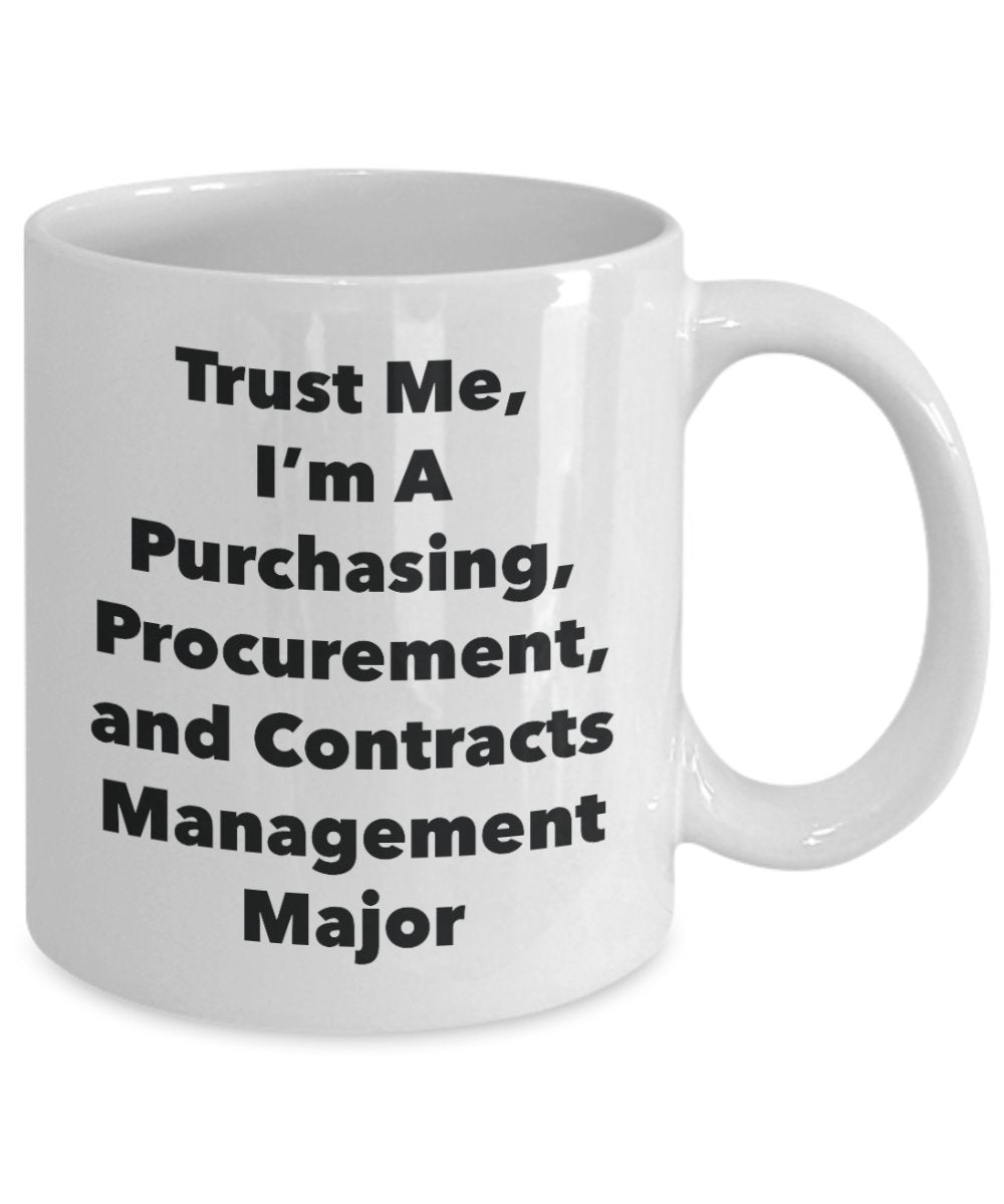 Trust Me, I'm A Purchasing, Procurement, and Contracts Management Major Mug - Funny Tea Hot Cocoa Coffee Cup - Novelty Birthday Christmas Anniversary