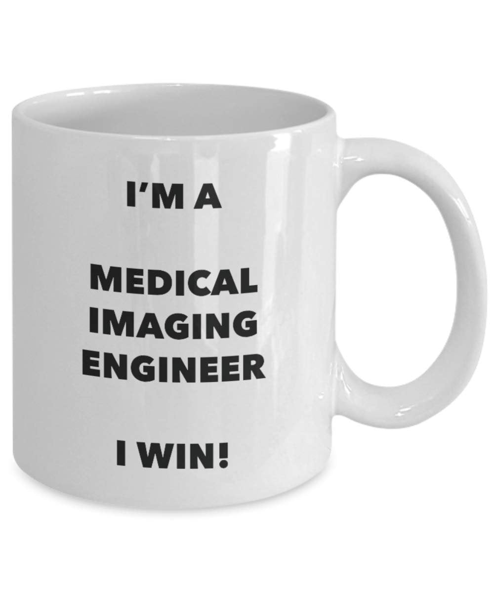 I'm a Medical Imaging Engineer Mug I win - Funny Coffee Cup - Novelty Birthday Christmas Gag Gifts Idea
