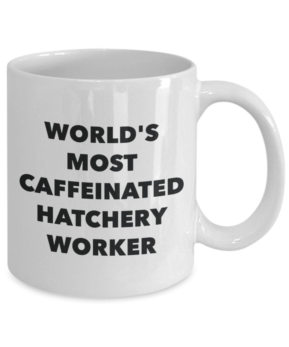 World's Most Caffeinated Hatchery Worker Mug - Funny Tea Hot Cocoa Coffee Cup - Birthday Christmas Anniversary Gag Gifts Idea
