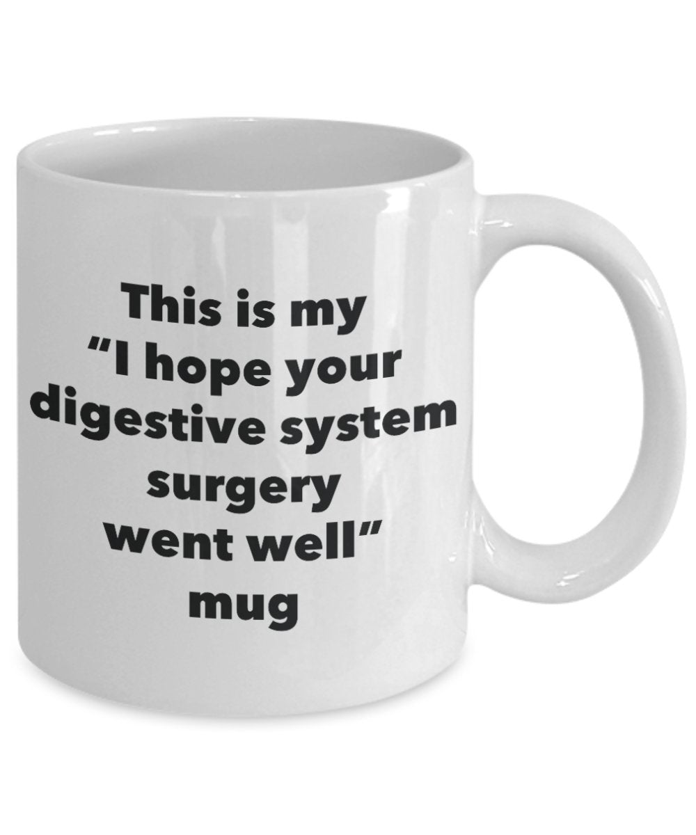 This is My "I Hope Your Digestive System Surgery Went Well" Mug - Funny Tea Hot Cocoa Coffee Cup - Novelty Birthday Christmas Anniversary Gag Gifts Id