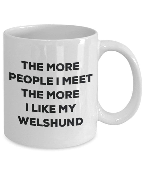 Le plus de personnes I Meet the More I Like My Welshund Mug de Noël – Funny Tasse à café – amateur de chien mignon Gag Gifts Idée 15oz blanc