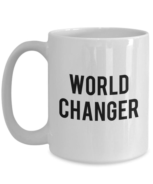 World Changer Tasse – Lustige Teetasse für heiße Kakao-Kaffeetasse – Neuheit Geburtstag Weihnachten Gag Geschenk Idee
