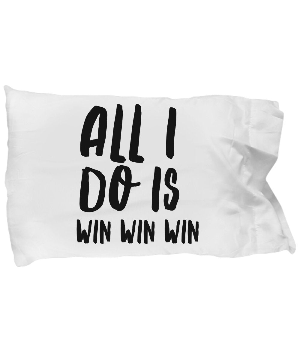 SpreadPassion All I Do Is Win Win Win Pillow Case - Funny Gag Gift Or Inspirational Motivational Room Decor