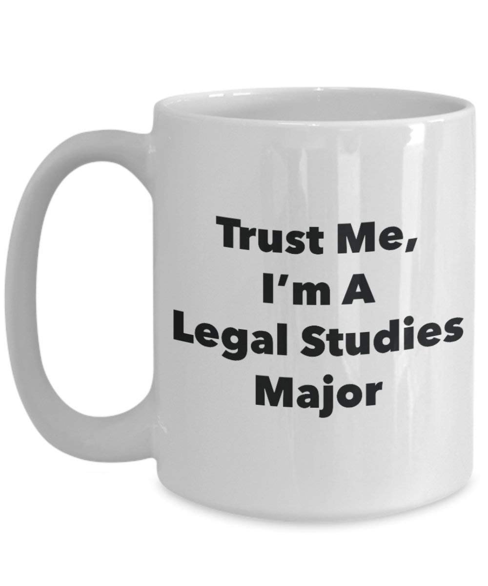 Trust Me, I'm A Legal Studies Major Mug - Funny Coffee Cup - Cute Graduation Gag Gifts Ideas for Friends and Classmates (15oz)