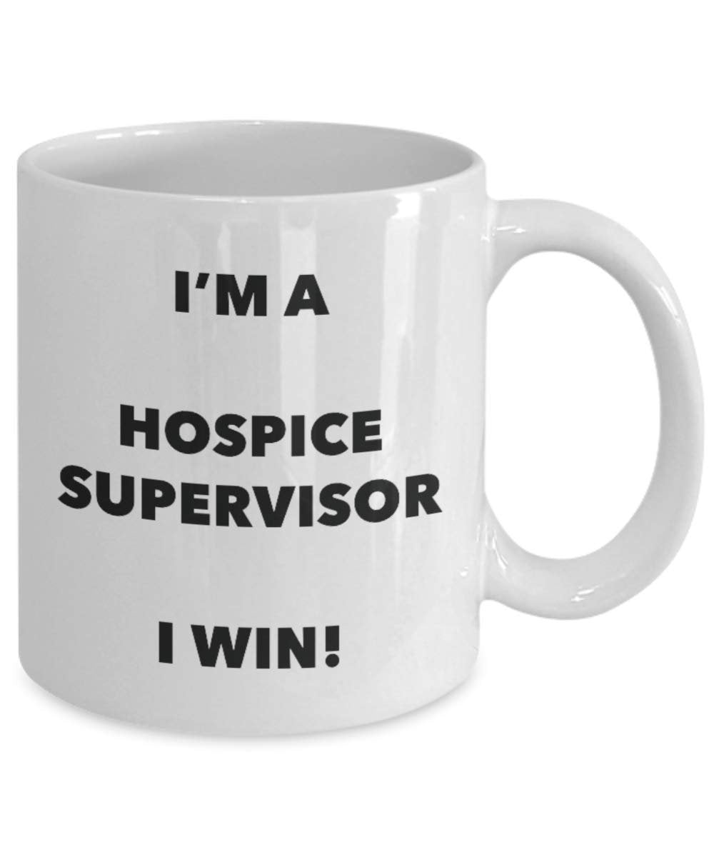 I'm a Hospice Supervisor Mug I win - Funny Coffee Cup - Novelty Birthday Christmas Gag Gifts Idea