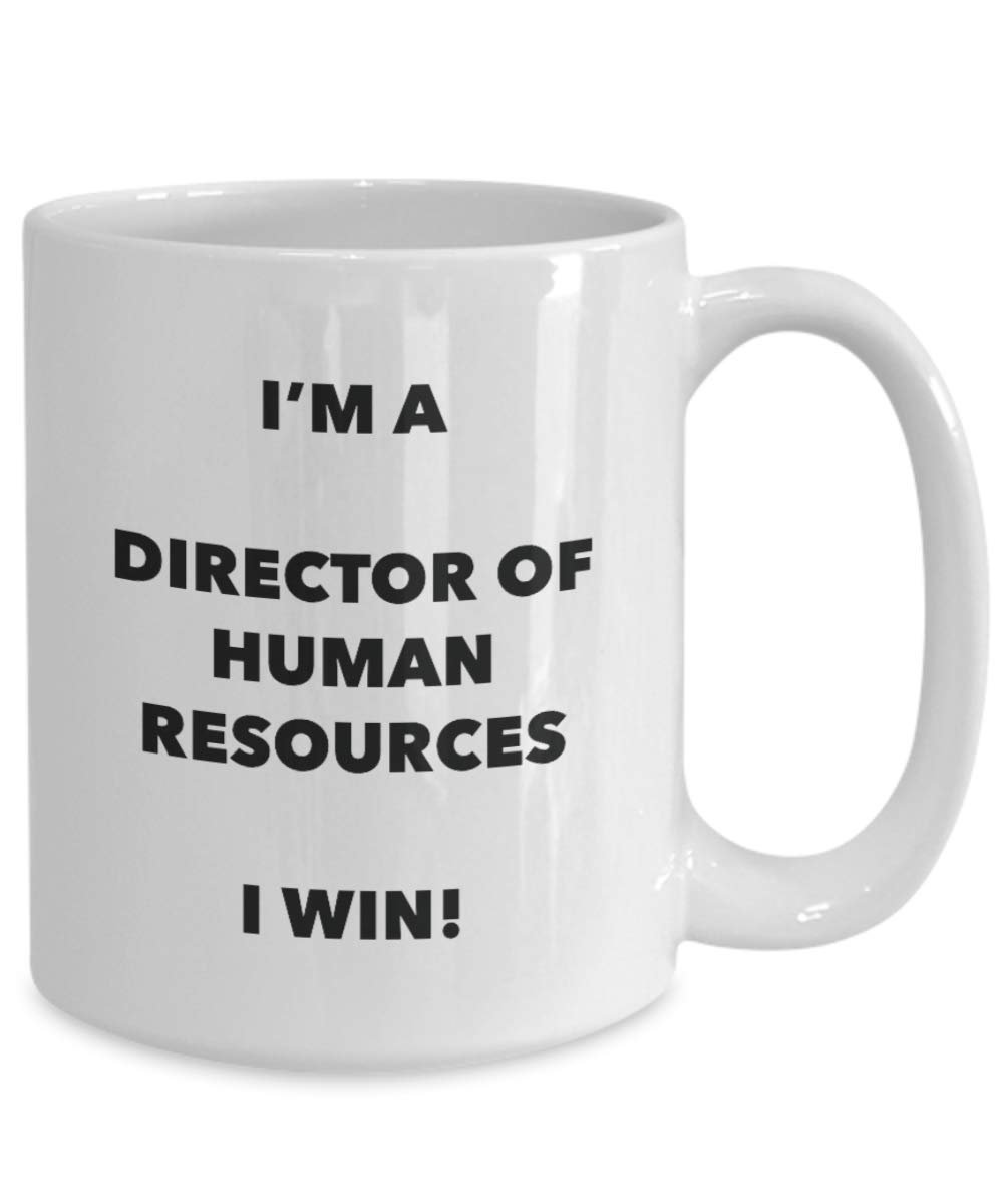 I'm a Director of Human Resources I Win! - Funny Coffee Cup - Novelty Birthday Christmas Gag Gifts Idea