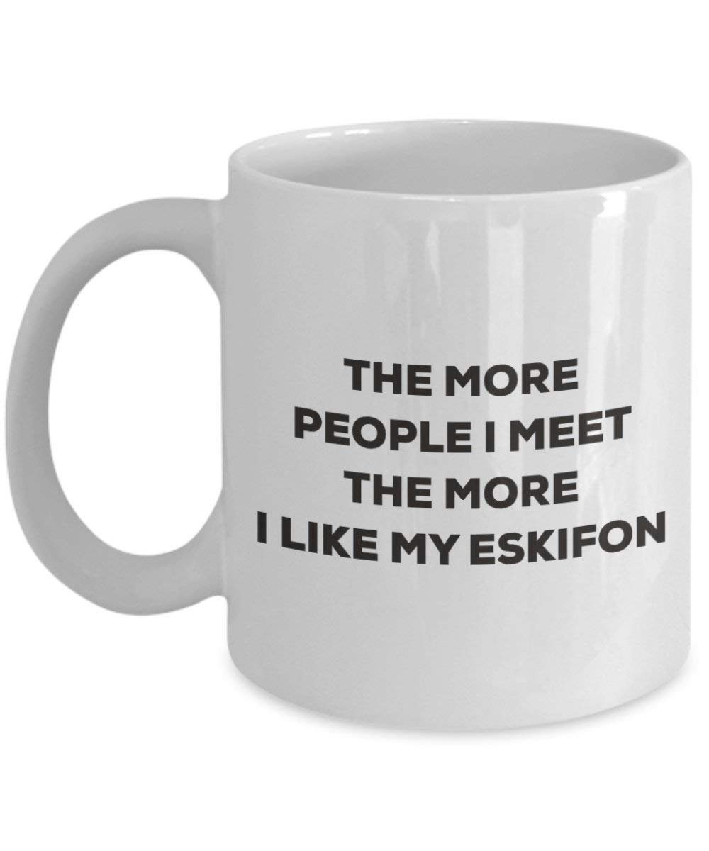 The more people I meet the more I like my Eskifon Mug - Funny Coffee Cup - Christmas Dog Lover Cute Gag Gifts Idea