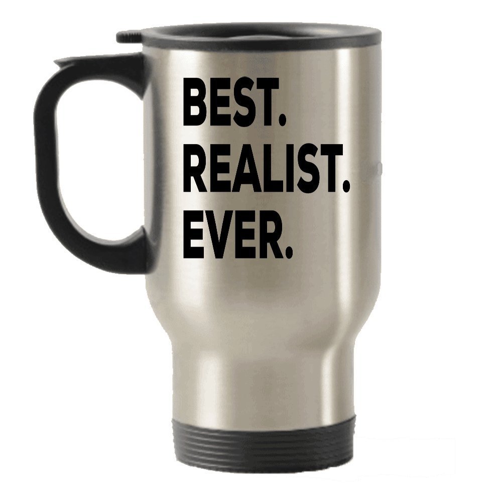 Gifts For Realists - The Best Realist Ever Travel Insulated Tumblers Mug - Novelty Present Idea - Realism - Child Daughter Son Parenting People - Funny - For A Gift Novelty Idea