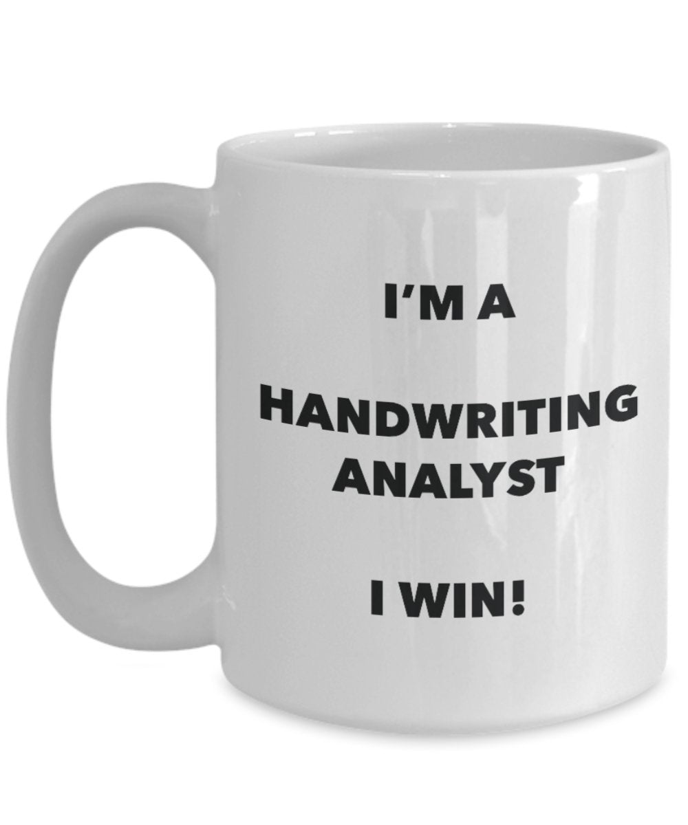 I'm a Handwriting Analyst Mug I win - Funny Coffee Cup - Novelty Birthday Christmas Gag Gifts Idea