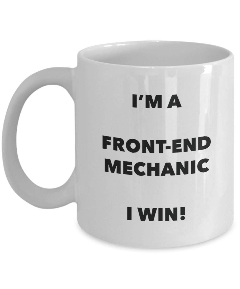 I'm a Front-end Mechanic Mug I win - Funny Coffee Cup - Novelty Birthday Christmas Gag Gifts Idea