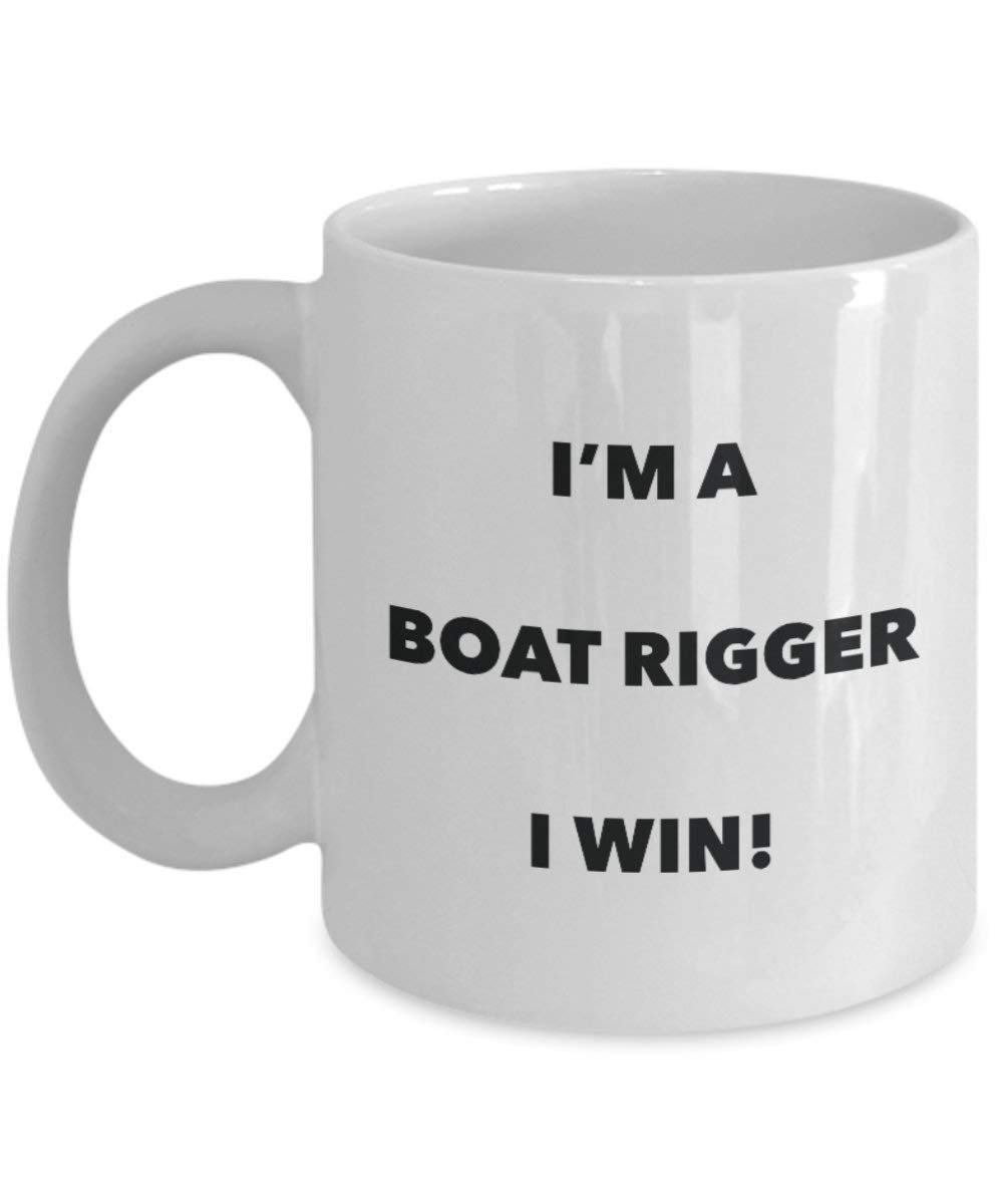 Boot Rigger Tasse – I 'm a Boat Rigger I Win. – Funny Kaffeetasse – Neuheit Geburtstag Weihnachten Gag Geschenke Idee