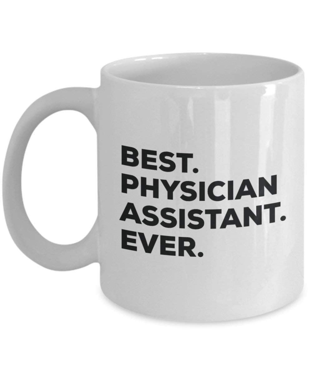 Best Physician Assistant ever Mug - Funny Coffee Cup -Thank You Appreciation For Christmas Birthday Holiday Unique Gift Ideas