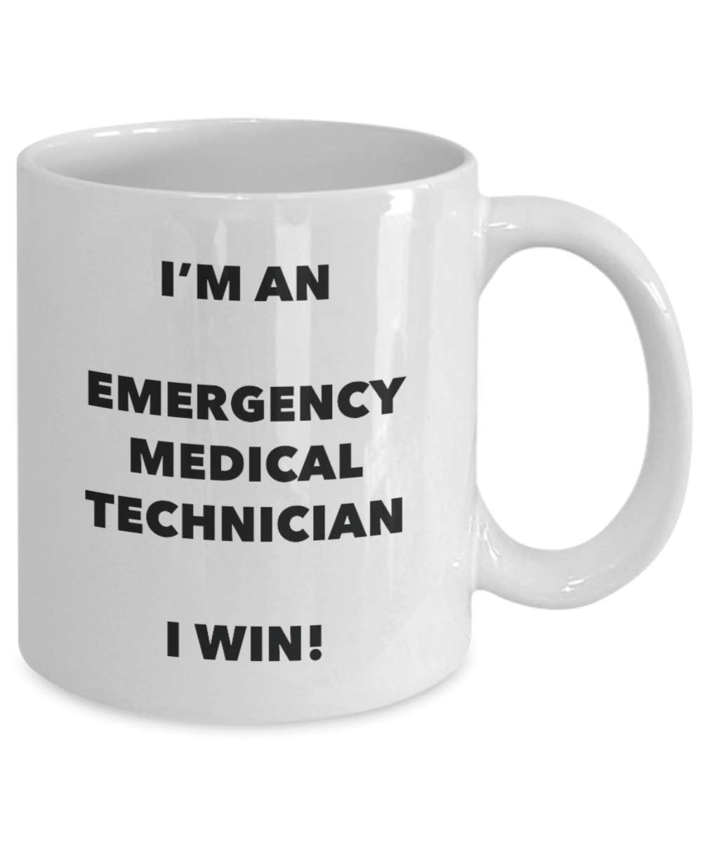 I'm an Emergency Medical Technician I win! - Funny Coffee Cup - Novelty Birthday Christmas Gag Gifts Idea