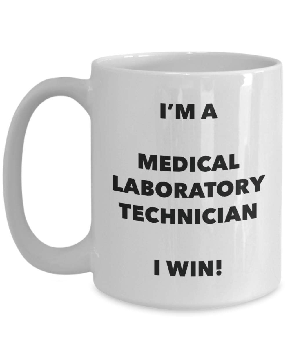 I'm a Medical Laboratory Technician Mug I win - Funny Coffee Cup - Novelty Birthday Christmas Gag Gifts Idea