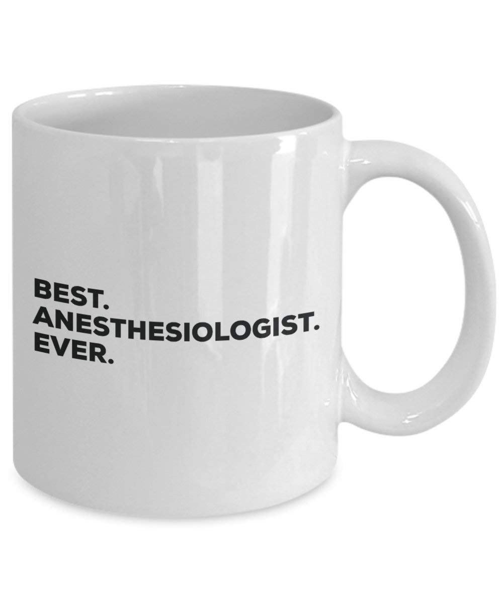 Best Anesthesiologist Ever Mug - Funny Coffee Cup -Thank You Appreciation For Christmas Birthday Holiday Unique Gift Ideas