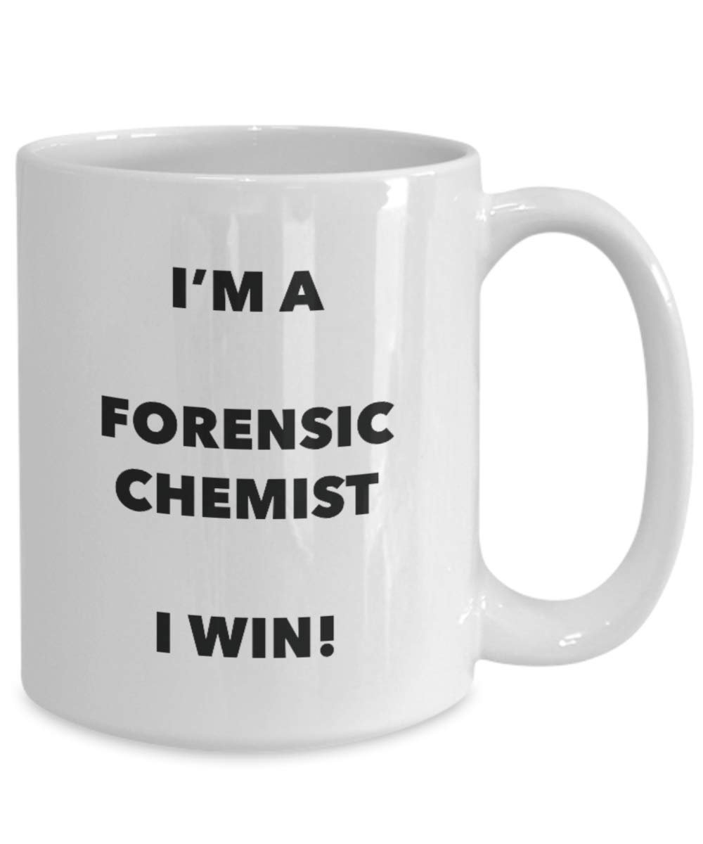 I'm a Forensic Chemist Mug I win - Funny Coffee Cup - Novelty Birthday Christmas Gag Gifts Idea