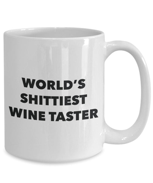 Wine Taster Coffee Mug - World's Shittiest Wine Taster - Wine Taster Gifts - Funny Novelty Birthday Present Idea