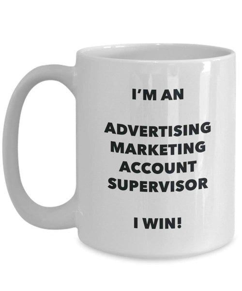Werbung Marketing Konto Supervisor Tasse – Ich bin eine Werbe Marketing-Konto Supervisor I Win. – Funny Kaffee Tasse – Geburtstag Weihnachten Gag Geschenke Idee 15oz weiß