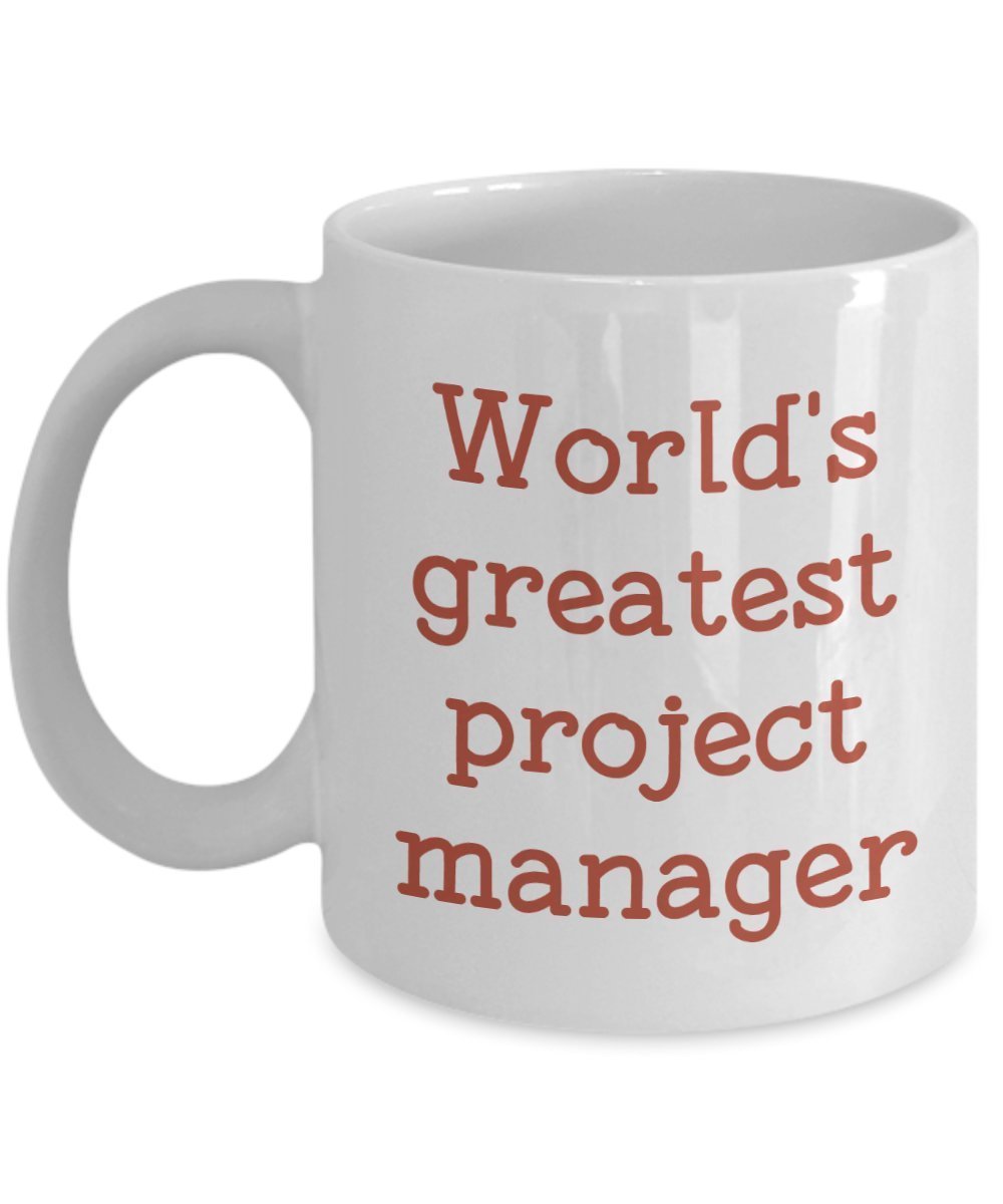 Project Manager Mug - World's Greatest Project Manager- Funny Tea Hot Cocoa Coffee Cup - Novelty Birthday Christmas Anniversary Gag Gifts Idea