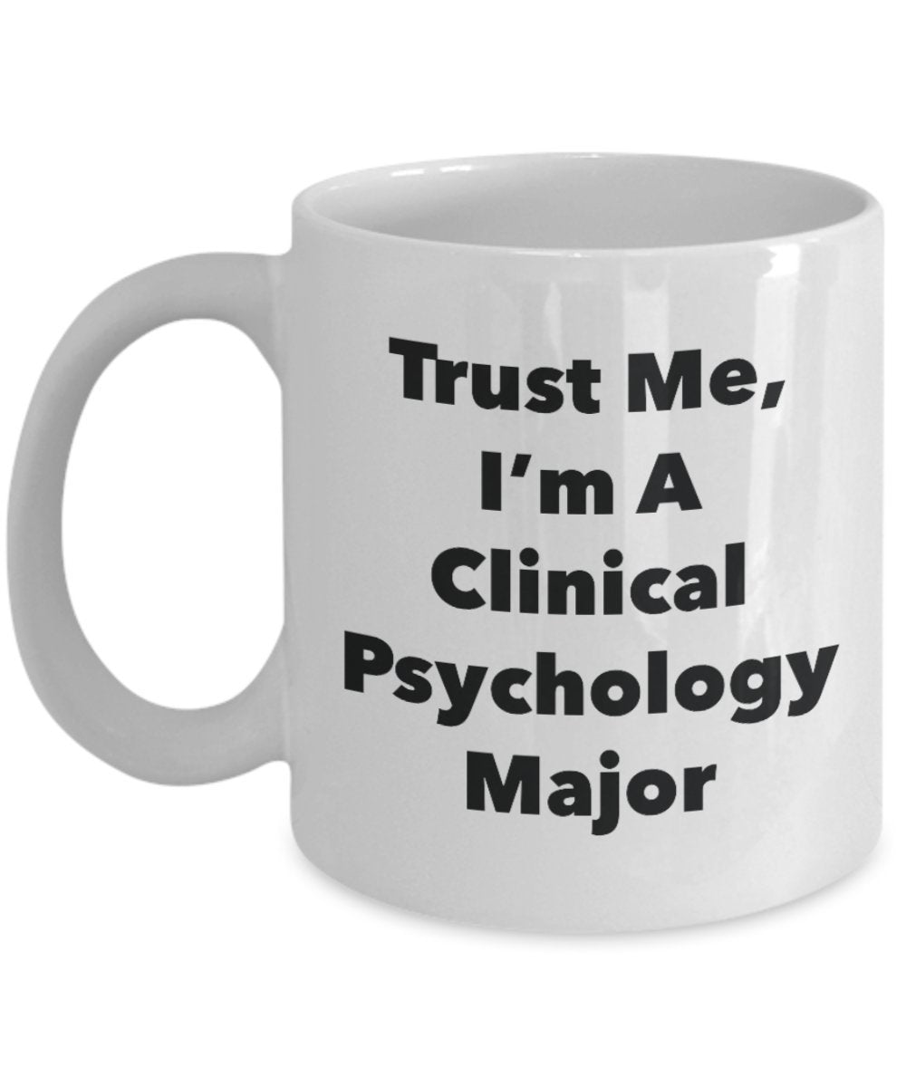 Tasse mit Aufschrift"Trust Me, I'm A Clinical Psychology Major", lustige Kaffeetasse – süße Abschlussgag Geschenke für Freunde und Klassenkameraden