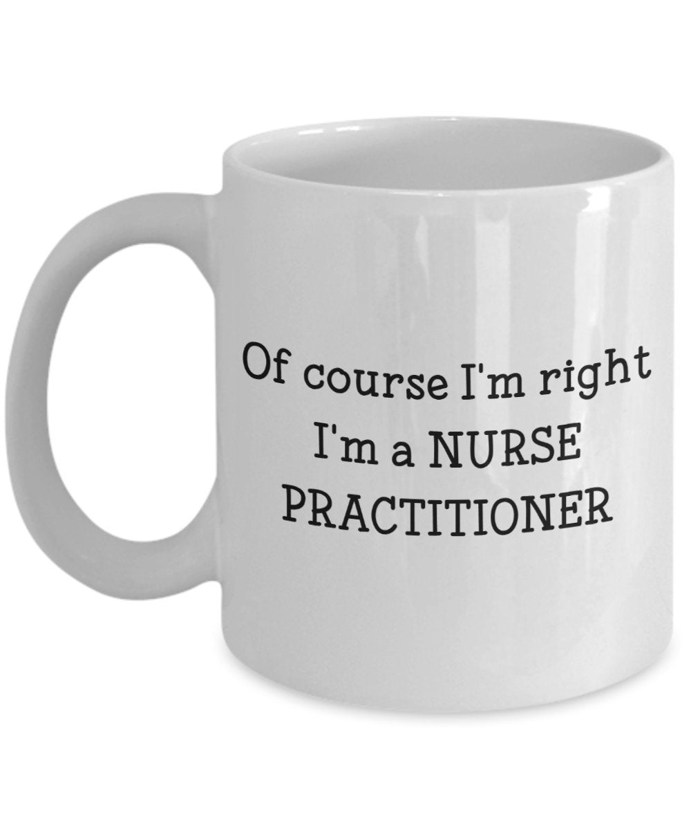 Nurse Practitioner Mugs - Gift for Nurse- Funny Tea Hot Cocoa Coffee Cup - Novelty Birthday Gift Idea