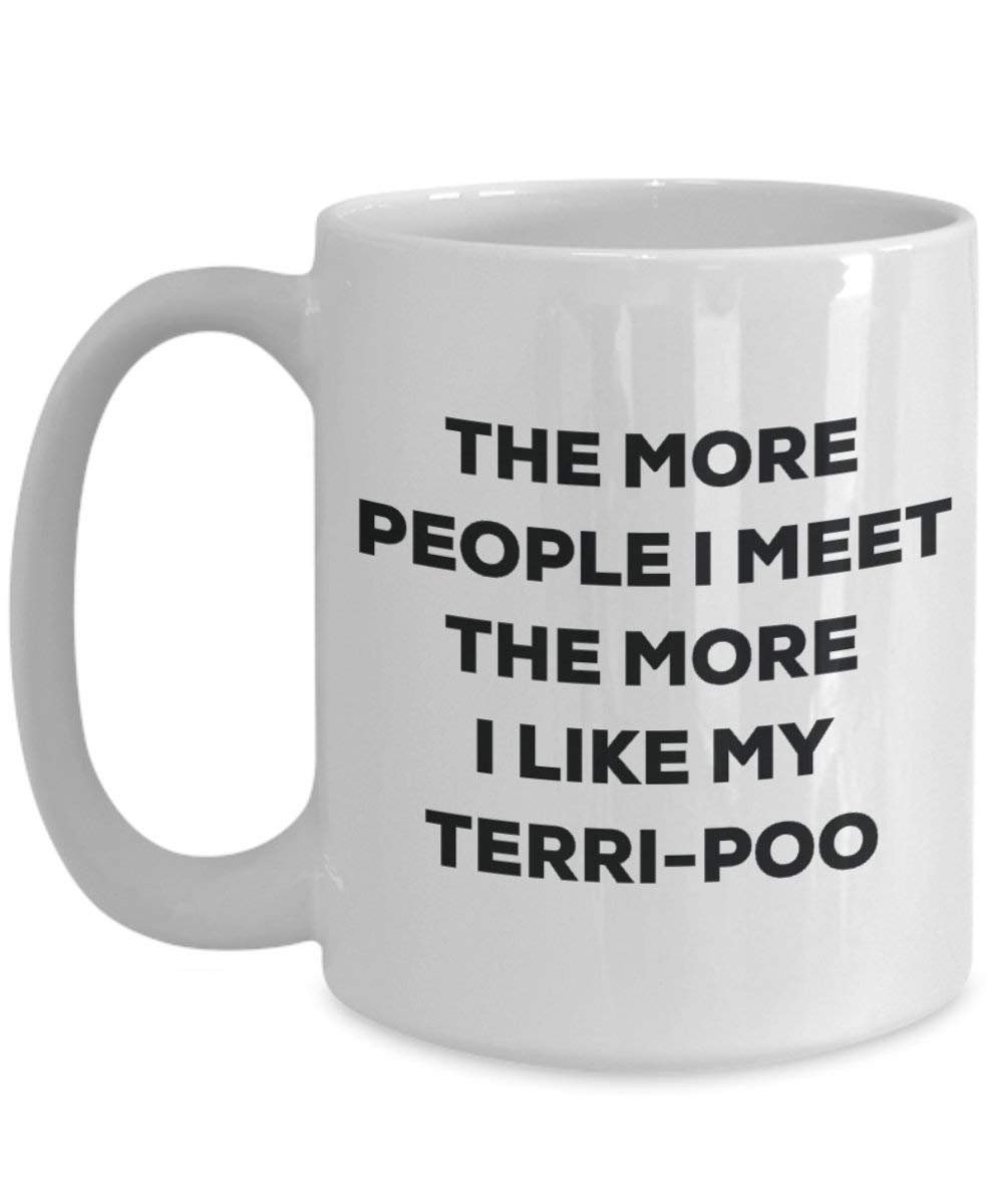 Le plus de personnes I Meet the More I Like My Terri-poo Mug de Noël – Funny Tasse à café – amateur de chien mignon Gag Gifts Idée 15oz blanc